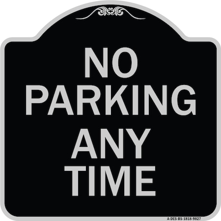 Designer Series-No Parking Any Time, Black & Silver Heavy-Gauge Aluminum